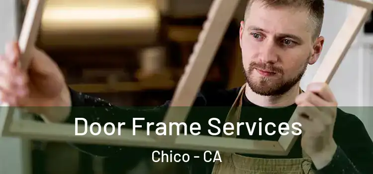 Door Frame Services Chico - CA